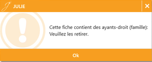 Message « Cette fiche contient des ayants-droit (famille) : veuillez les retirer ».