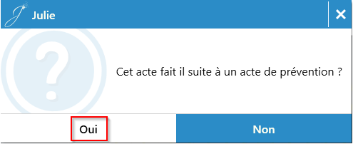 Après avoir coté les actes, répondez Oui à la question « Cet acte fait-il suite à un acte de prévention ? » lors de la validation